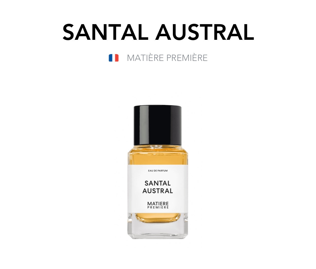 MATIÈRE PREMIÈRE - Santal Austral